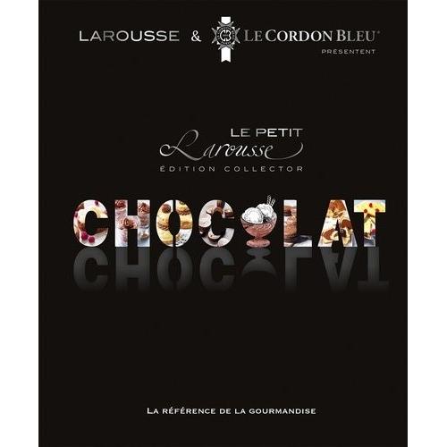 Le Petit Larousse Du Chocolat - Edition Collector