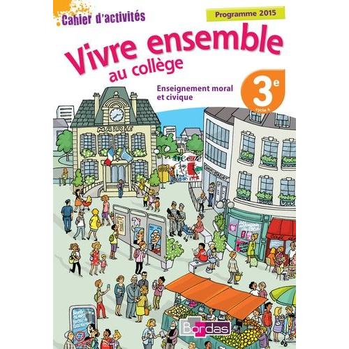 Enseignement Moral Et Civique 3e, Vivre Ensemble Au Collège - Cahier D'activites 2015