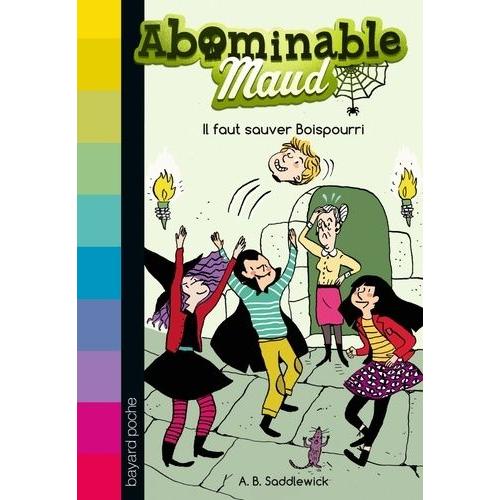 Abominable Maud Tome 4 - Il Faut Sauver Boispourri !