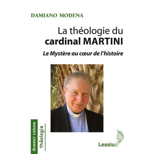 La Théologie Du Cardinal Martini - Le Mystère Au Coeur De L'histoire