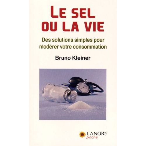 Le Sel Ou La Vie - Des Solutions Simples Pour Modérer Votre Consommation