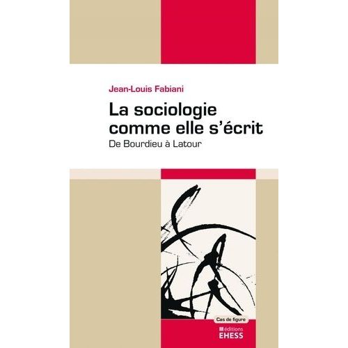 La Sociologie Comme Elle S'écrit - De Bourdieu À Latour