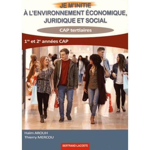 Je M'initie À L'environnement Économique, Juridique Et Social 1re Et 2e Années Cap Tertiaires