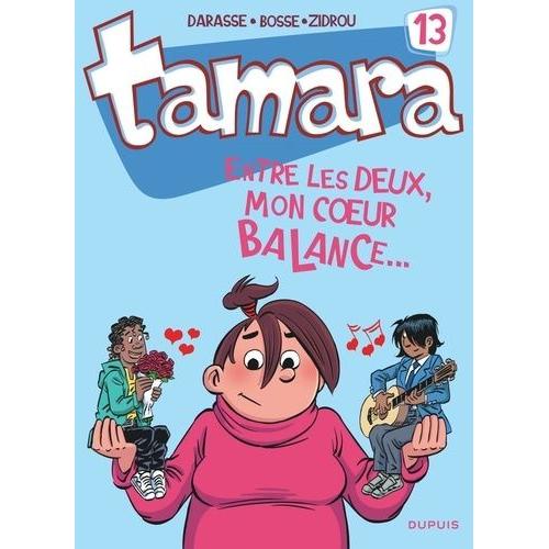 Tamara Tome 13 - Entre Les Deux, Mon Coeur Balance