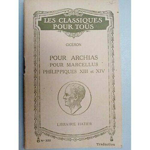 Ciceron Pour Archias Pour Marcellus Philippiques Xiii Et Xiv