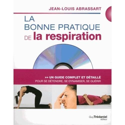 La Bonne Pratique De La Respiration - Un Guide Complet Et Détaillé Pour Se Détendre, Se Dynamiser, Se Guérir (1 Dvd)