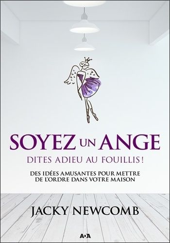 Soyez Un Ange, Dites Adieu Au Fouillis ! - Des Idées Amusantes Pour Mettre De L'ordre Dans Votre Maison