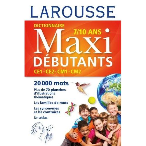 Dictionnaire Maxi Débutants - Ce1, Ce2, Cm1, Cm2, 7-10 Ans
