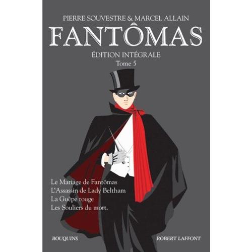Fantômas Intégrale Tome 5 - Le Mariage De Fantomas, L'assassin De Lady Beltham, La Guêpe Rouge, Les Souliers Du Mort