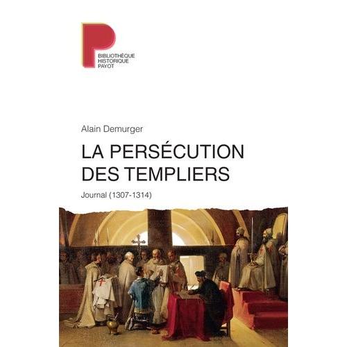 La Persécution Des Templiers - Journal (1307-1314)