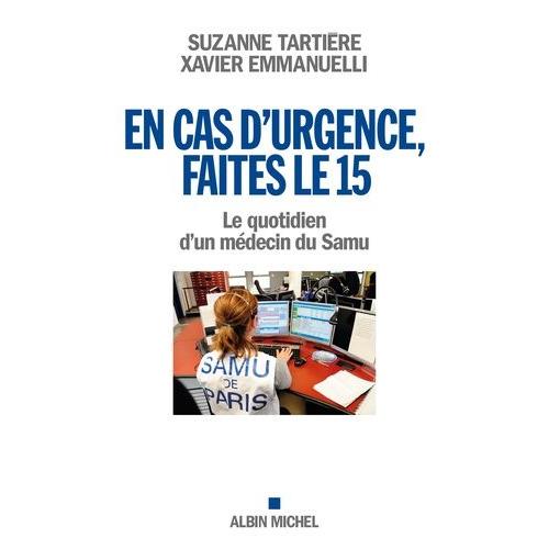 En Cas D'urgence, Faites Le 15 - Le Quotidien D'un Médecin Du Samu