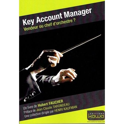 Key Account Manager - Vendeur Ou Chef DOrchestre ?