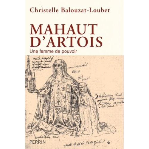 Mahaut D'artois - Une Femme De Pouvoir