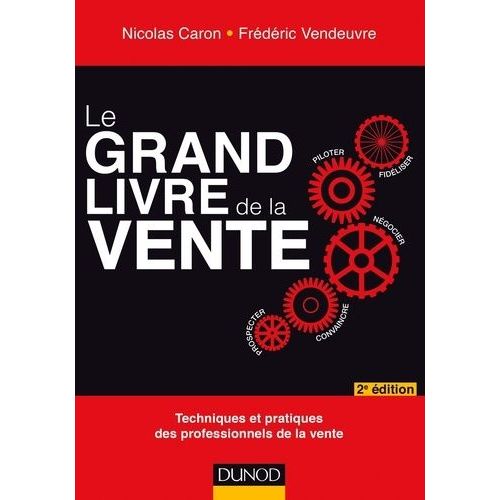 Le Grand Livre De La Vente - Techniques Et Pratiques Des Professionnels De La Vente