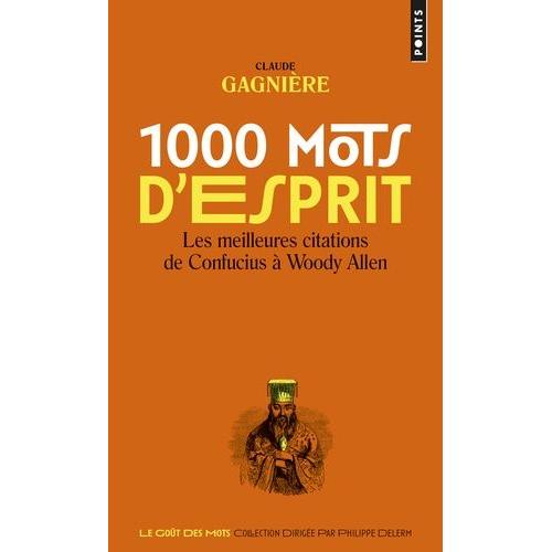 1000 Mots D'esprit - Les Meilleures Citations De Confucius À Woody Allen