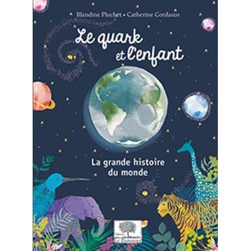 Le Quark Et L'enfant - La Grande Histoire Du Monde