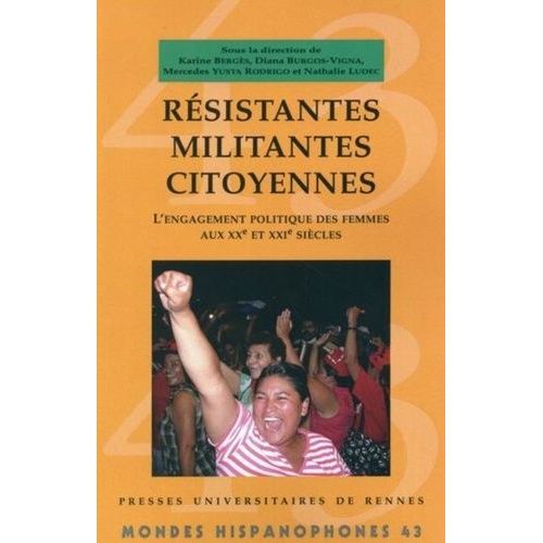 Résistantes, Militantes, Citoyennes - L'engagement Politique Des Femmes Aux Xxe Et Xxie Siècles