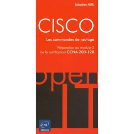 Cisco - Les Commandes De Routage - Préparation Au Module 2 De La Certification Ccna 200-120