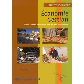 Economie Gestion Bac Pro Industriels - Pour Les 3 Années De Formation De La Seconde À La Terminale