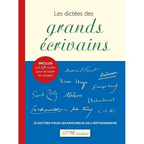 Les Dictées Des Grands Écrivains - 30 Dictées Pour Les Amoureux De L'orthographe
