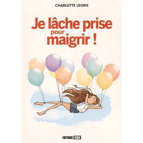 Je Lâche Prise Pour Maigrir !