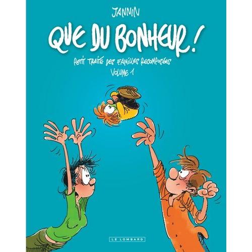 Que Du Bonheur ! - Petit Traité Des Familles Recomposées - Tome 1