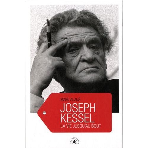 Joseph Kessel - La Vie Jusqu'au Bout