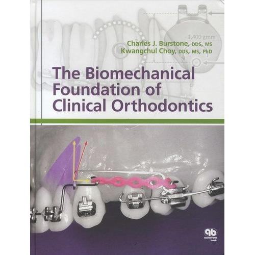 The Biomechanical Foundation Of Clinical Orthodontics