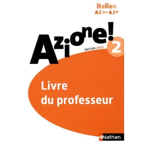 Italien Azione! 2 A2-A2+ - Livre Du Professeur