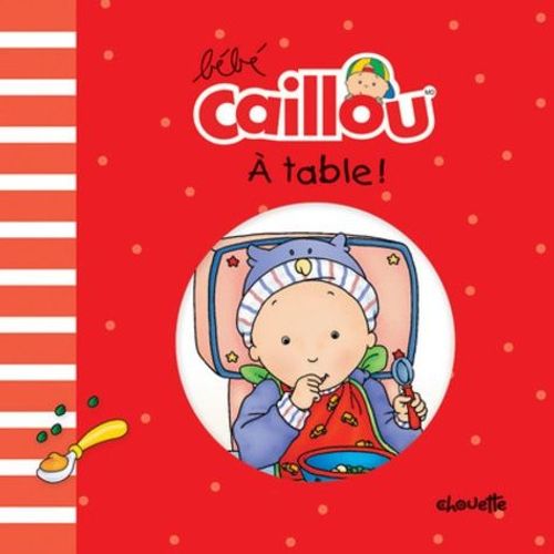 Bébé Caillou - A Table !
