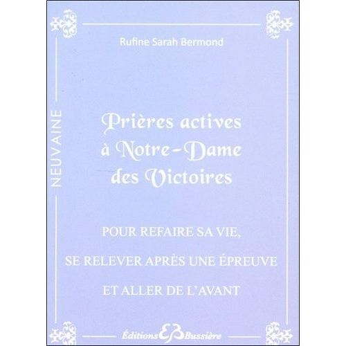 Prières Actives Pour Refaire Sa Vie (Se Relever Face À Une Épreuve Difficile Et Aller De L'avant) Par Le Pouvoir Du Sacré Coeur De Jésus & Par L'intercession De Notre Dame Des Victoires - En...