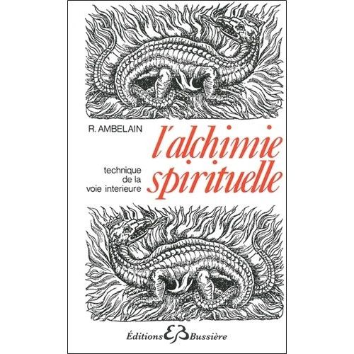 L'alchimie Spirituelle - Technique De La Voie Intérieure