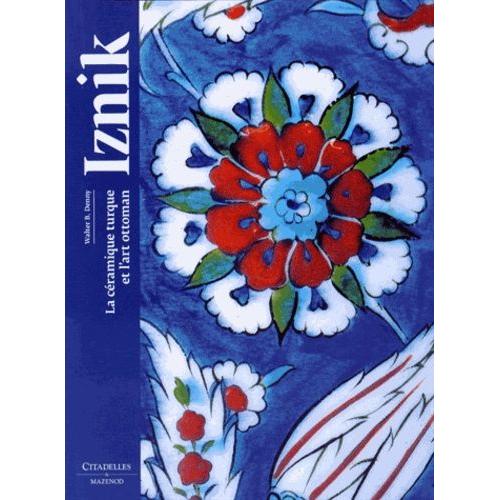 Iznik - La Céramique Turque Et L'art Ottoman