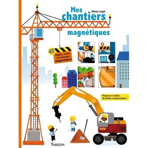 Mes Chantiers Magnétiques - 45 Engins, Outils, Personnages Magnétiques