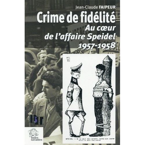 Crime De Fidélité - Au Coeur De L'affaire Speidel 1957-1958