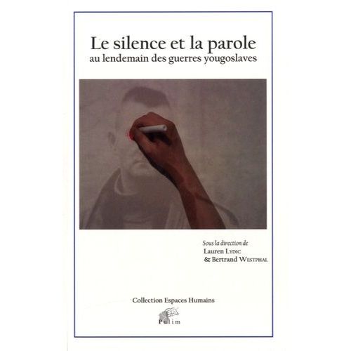 Le Silence Et La Parole Au Lendemain Des Guerres Yougoslaves