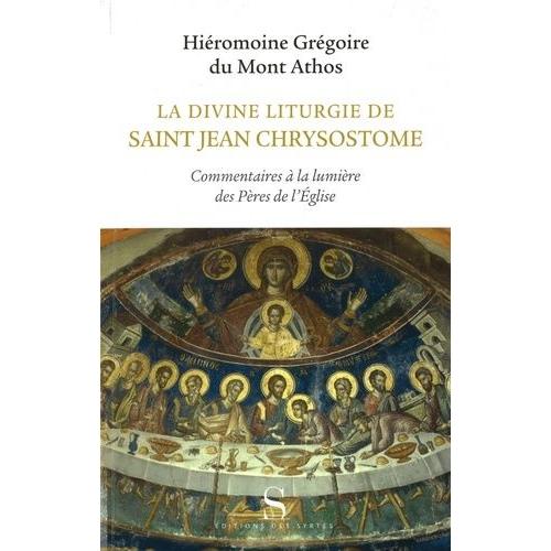La Divine Liturgie De Saint Jean Chrysostome - Commentaires À La Lumière Des Pères De L'eglise