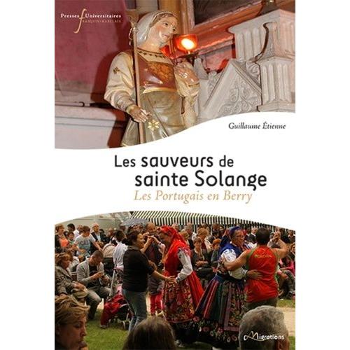 Les Sauveurs De Sainte Solange - Les Portugais En Berry