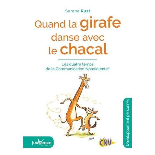 Quand La Girafe Danse Avec Le Chacal - Les Quatre Temps De La Communication Non Violente