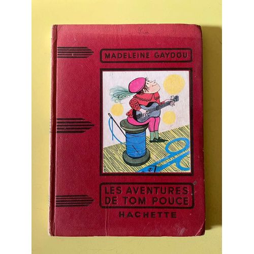 Madeleine Gaydou Les Aventures De Tom Pouce Hachette