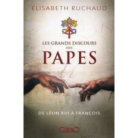 Les Grands Discours Des Papes - De Léon Xiii À François