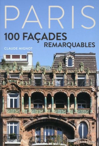 100 Façades Parisiennes Remarquables