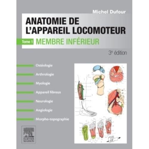 Anatomie De L'appareil Locomoteur - Tome 1 : Membre Inférieur