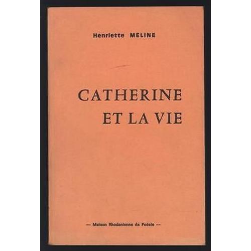Catherine Et La Vie Henriette Méline 1978 Maison Rhodanienne De Poésie Vosges
