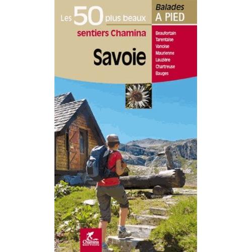 Savoie - Les 50 Plus Beaux Sentiers Chamina