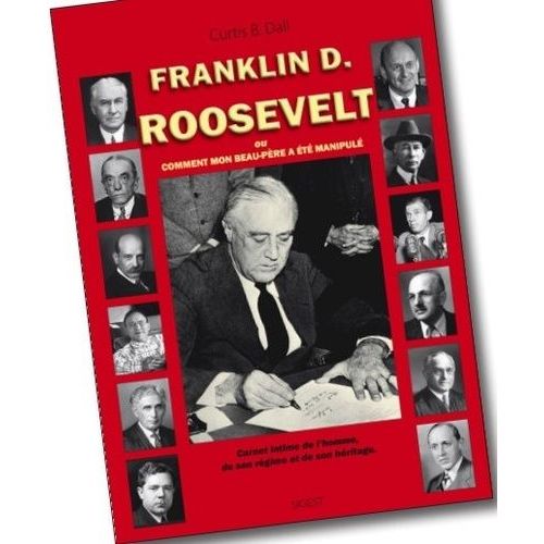 F.D. Roosevelt - Ou Comment Mon Beau-Père A Été Manipulé