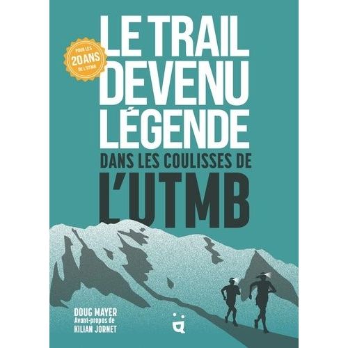 Le Trail Devenu Légende - Dans Les Coulisses De L?Utmb