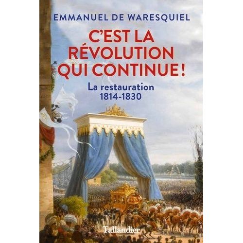 C'est La Révolution Qui Continue ! - La Restauration 1814-1830
