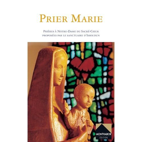 Prier Marie - Prières À Notre-Dame Du Sacré-Coeur Proposées Par Le Sanctuaire D'issoudun