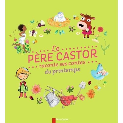 Le Père Castor Raconte Ses Contes Du Printemps